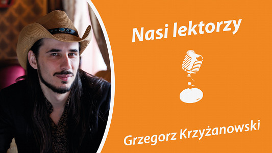 Nasi lektorzy - Grzegorz Krzyżanowski